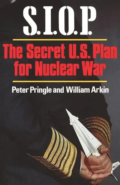 S.I.O.P: The Secret U.S. Plan for Nuclear War - Paperback