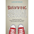 Surviving Middle School: Navigating the Halls, Riding the Social Roller Coaster, and Unmasking the Real You - Hardcover