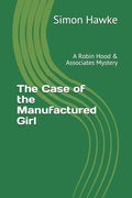 The Case of the Manufactured Girl: A Robin Hood & Associates Mystery - Paperback