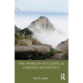 The Worlds of Classical Chinese Aesthetics - Paperback