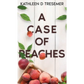 A Case of Peaches: From the case files of Adoption Worker, June Hunter - Hardcover