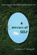 Mirrors of Self: Human Personhood in Christological Perspective - Hardcover