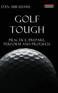 Golf Tough: Practice, Prepare, Perform and Progress - Hardcover