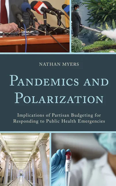 Pandemics and Polarization: Implications of Partisan Budgeting for Responding to Public Health Emergencies - Paperback