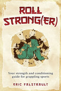 Roll Strong(er): Strength and conditioning for Brazilian Jiu-jitsu - Paperback
