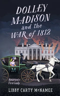 Dolley Madison and the War of 1812: America's First Lady - Paperback