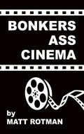 Bonkers Ass Cinema (hardback) - Hardcover