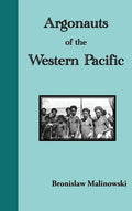 Argonauts of the Western Pacific. an Account of Native Enterprise and Adventure in the Archipelagoes of Melanesian New Guinea - Hardcover