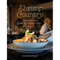 Shrimp Country: Recipes and Tales from the Southern Coasts - Hardcover