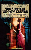 The Secret of Willow Castle: A Historical Gothic Romance Novel - Paperback