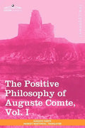 The Positive Philosophy of Auguste Comte, Vol. I (in 2 Volumes) - Paperback