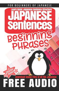 Japanese Sentences: Beginning Phrases: Learn Basic Japanese Sentence Structure - Paperback