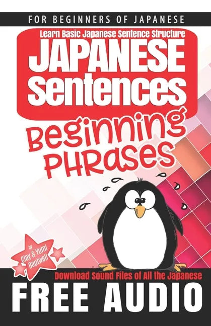 Japanese Sentences: Beginning Phrases: Learn Basic Japanese Sentence Structure - Paperback