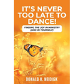It's Never Too Late to Dance: Finding The Joy In Ministry (And In Yourself) - Paperback