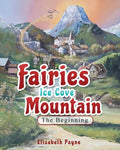 Fairies Ice Cove Mountain: The Beginning - Paperback
