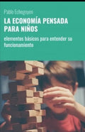 La Economía Pensada Para Niños: elementos básicos para entender su funcionamiento - Paperback