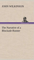 The Narrative of a Blockade-Runner - Hardcover