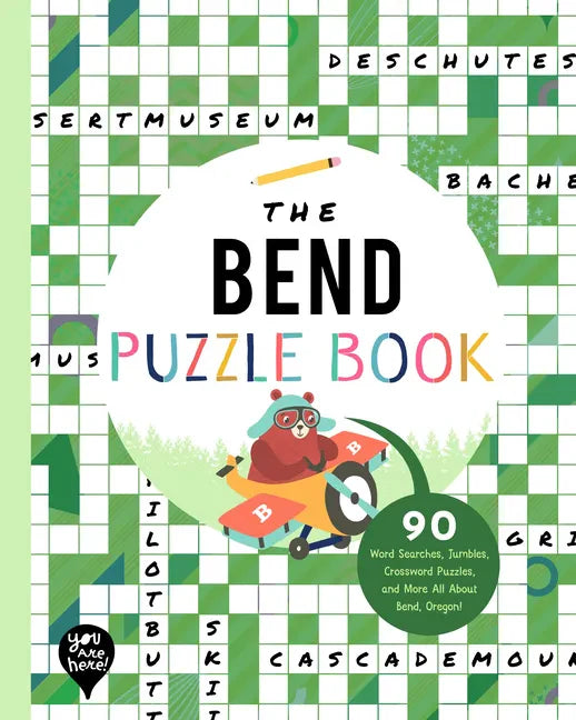 The Bend Puzzle Book: 90 Word Searches, Jumbles, Crossword Puzzles, and More All about Bend, Oregon! - Paperback