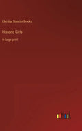 Historic Girls: in large print - Hardcover