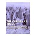 The Christmas Truce of 1914: The History of the Holiday Ceasefire during World War I - Paperback