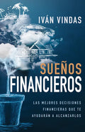 Sueños Financieros: Las Mejores Decisiones Financieras Que Te Ayudarán a Alcanzarlos - Paperback