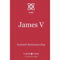 James V: Scotland's Renaissance King - Paperback