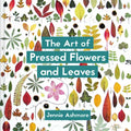 The Art of Pressed Flowers and Leaves: Contemporary Techniques & Designs - Paperback