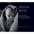 Active Birth: The History and Philosophy of a Revolution - Paperback