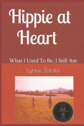 Hippie at Heart: What I Used To Be, I Still Am - Paperback