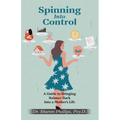 Spinning Into Control: A Guide to Bringing Balance Back Into a Mother's Life - Paperback