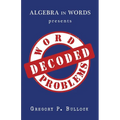 Algebra in Words presents WORD PROBLEMS DECODED - Paperback