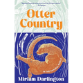 Otter Country: An Unexpected Adventure in the Natural World - Hardcover