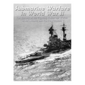 Submarine Warfare in World War II: The History of the Fighting Under the Waves in the Atlantic and Pacific Theaters - Paperback