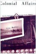 Colonial Affairs: Bowles, Burroughs, and Chester Write Tangier - Paperback