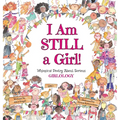 I Am Still a Girl!: Whimsical Poetry About Serious Girlology - Hardcover