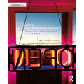 Arts Entrepreneurship: Creating a New Venture in the Arts - Paperback