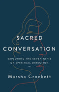 Sacred Conversation: Exploring the Seven Gifts of Spiritual Direction - Paperback
