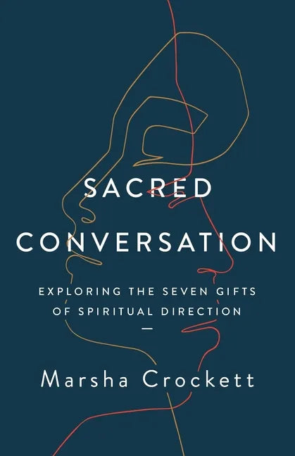 Sacred Conversation: Exploring the Seven Gifts of Spiritual Direction - Paperback