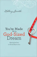 You're Made for a God-Sized Dream: Opening the Door to All God Has for You - Paperback