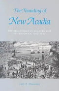 The Founding of New Acadia: The Beginnings of Acadian Life in Louisiana, 1765-1803 - Paperback