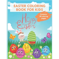 Easter Coloring Book For Kids: Easter 2021 Fun and Cute Easter Coloring Pages - Ages 3-5, 5-8, 8-12 - 30 Cute and Fun Images - Paperback