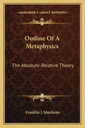 Outline of a Metaphysics: The Absolute-Relative Theory - Paperback