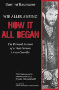 How It All Began: A Personal Account of a West German Urban Guerrilla - Paperback