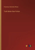 Truth Better than Fiction - Paperback
