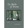 The Birth of Snow: Poems - Hardcover