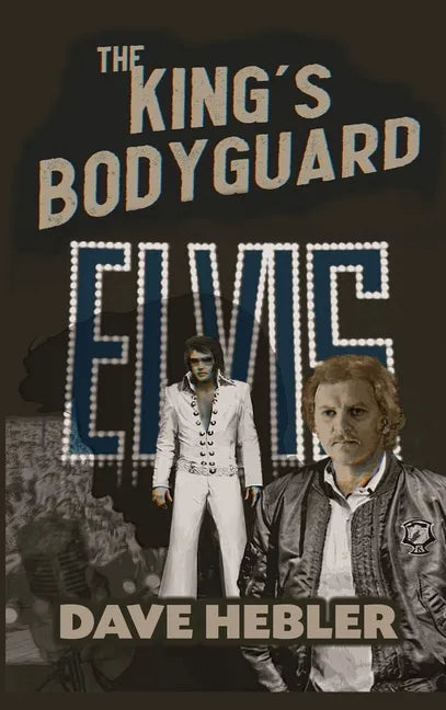 The King's Bodyguard - A Martial Arts Legend Meets the King of Rock 'n Roll (hardback) - Hardcover