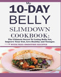 My 10-Day Belly Slim down Cookbook: The Ultimate Secret to Losing Belly Fat, Improve Your Gut, Live Healthy and Younger. - Paperback