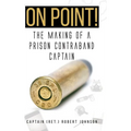 On Point!: The Making of a Prison Contraband Captain - Hardcover