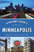 A History Lover's Guide to Minneapolis - Paperback