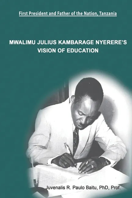 Mwalimu Julius Kambarage Nyerere's Vision of Education - Paperback